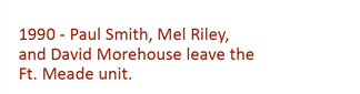 1990 - Paul Smith, Mel Riley and David Moehouse leave the Ft. Meade RV unit.