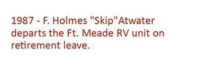 1987 - F. Holmes 'Skip' Atwater departs the FT. Meade RV unit.